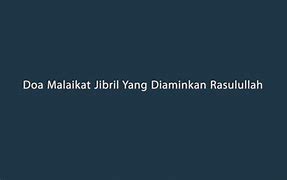 Doa Malaikat Jibril Yang Diaminkan Rasulullah