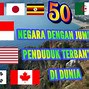 Negara Terbesar Penduduknya Di Dunia